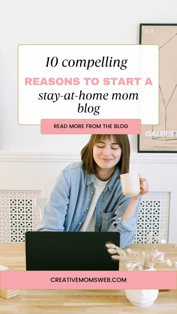 10 Compelling Reasons to Start a Stay-at-Home Mom Blog