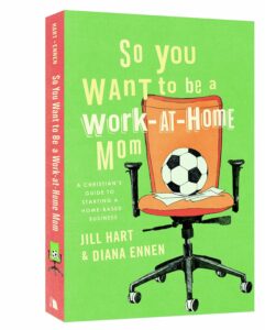 So You Want to Be a Work-at-Home Mom