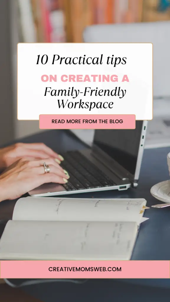 Practical tips on creating family friendly workspace